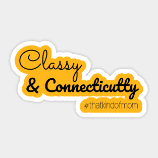 Classy & Connecticutty #thatkindofmom Sticker